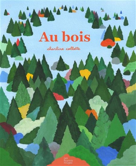 Au bois - CHARLINE COLLETTE