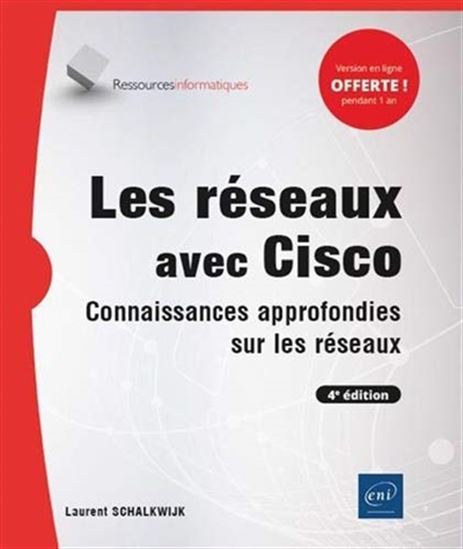 Les Réseaux avec Cisco : connaissances approfondies sur les réseaux 4e éd. - LAURENT SCHALKWIJK