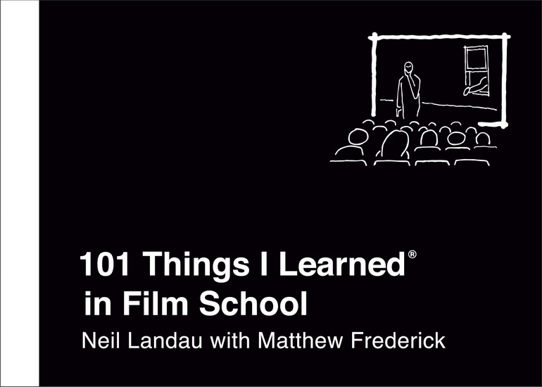 101 Things I Learned® in Film School - NEIL LANDAU - MATTHEW FREDERICK