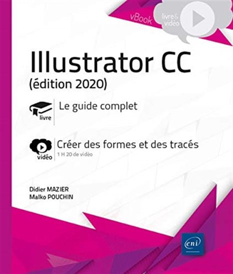 Illustrator CC : le guide complet, créer des formes et des tracés Éd. 2020 - DIDIER MAZIER - MALKO POUCHIN
