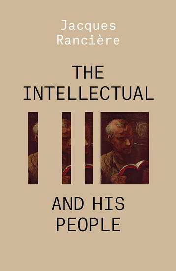 The Intellectual and His People - JACQUES RANCIÈRE