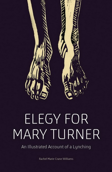 Elegy for Mary Turner - RACHEL MARIE-CRANE WILLIAMS