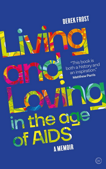 Living and Loving in the Age of AIDS - DEREK FROST