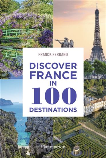 Discover France in 100 Destinations - FRANCK FERRAND
