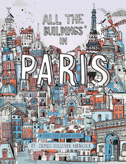 All the Buildings in Paris - JAMES GULLIVER HANCOCK