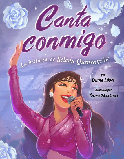 Canta conmigo: La historia de Selena Quintanilla - DIANA LÓPEZ - TERESA MARTÍNEZ