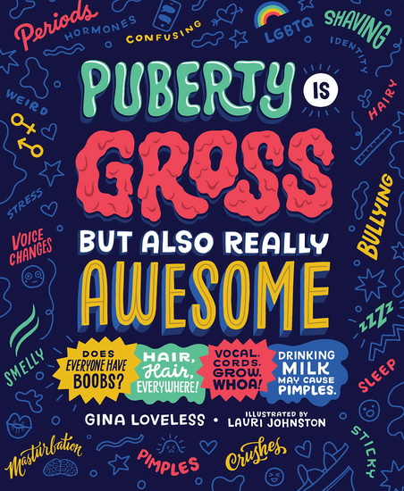 Puberty Is Gross but Also Really Awesome - GINA LOVELESS - LAURI JOHNSTON