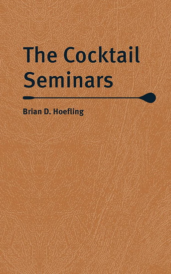 The Cocktail Seminars - BRIAN HOEFLING