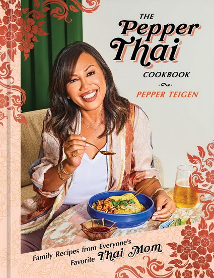 The Pepper Thai Cookbook - PEPPER TEIGEN - GARRETT SNYDER