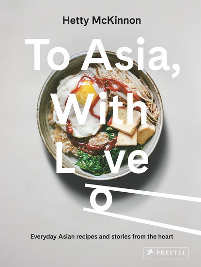 To Asia, With Love - HETTY MCKINNON