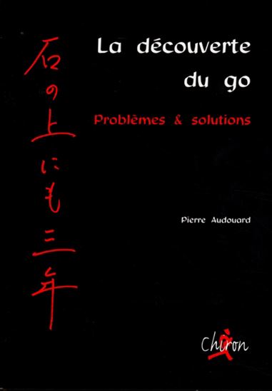 La Découverte du go - PIERRE AUDOUARD