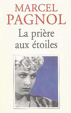 La Prière aux étoiles - MARCEL PAGNOL