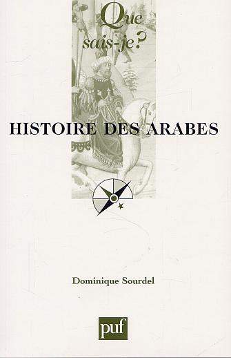 Histoire des Arabes 7e éd. - DOMINIQUE SOURDEL