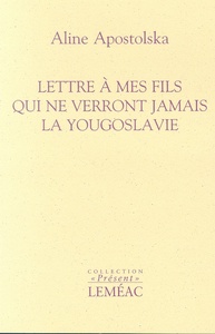 Lettre à mes fils qui ne connaîtront... - ALINE APOSTOLSKA