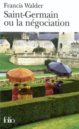 Saint-Germain ou la négociation - FRANCIS WALDER