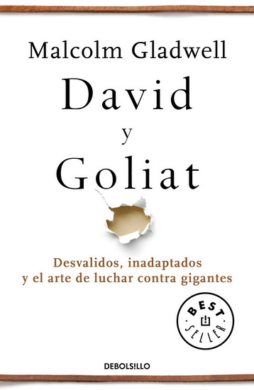 David y Goliat: Desvalidos, inadaptados y el arte de luchar contra gigantes / David and Goliath - MALCOLM GLADWELL