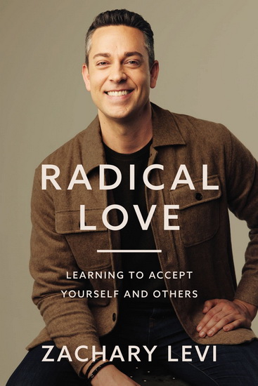 Radical Love : Learning to Accept Yourself and Others - ZACHARY LEVI
