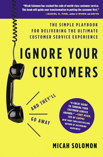 Ignore Your Customers (and They'll Go Away) - MICAH SOLOMON