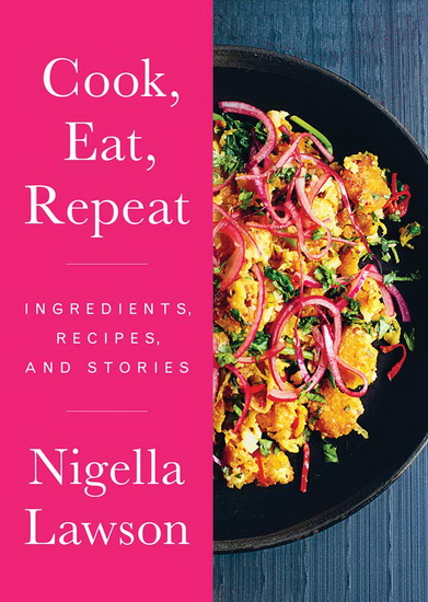 Cook, Eat, Repeat - NIGELLA LAWSON