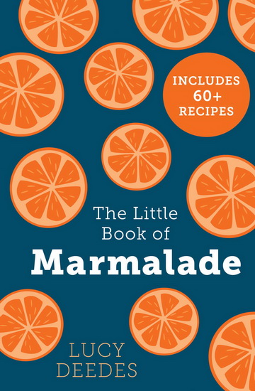 The Little Book of Marmalade - LUCY DEEDES