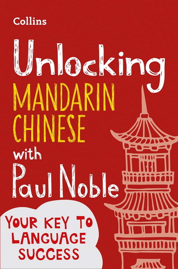 Unlocking Mandarin Chinese with Paul Noble - PAUL NOBLE