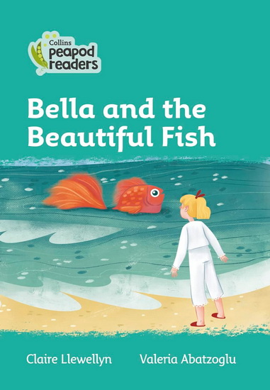Bella and the Beautiful Fish - CLAIRE LLEWELLYN