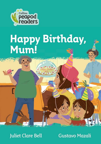 Happy Birthday, Mum! - JULIET CLARE BELL