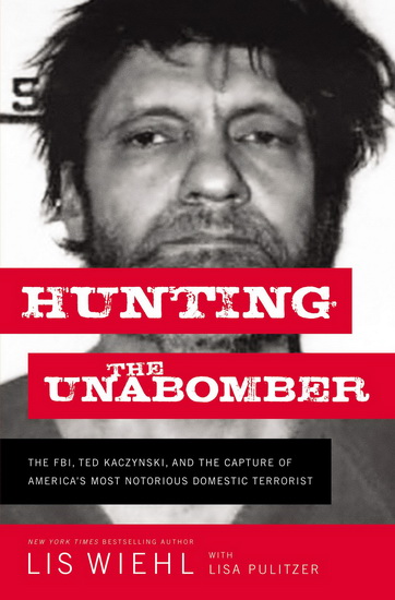 Hunting the Unabomber - LIS WIEHL