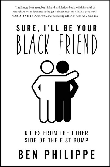 Sure, I'll Be Your Black Friend - BEN PHILIPPE