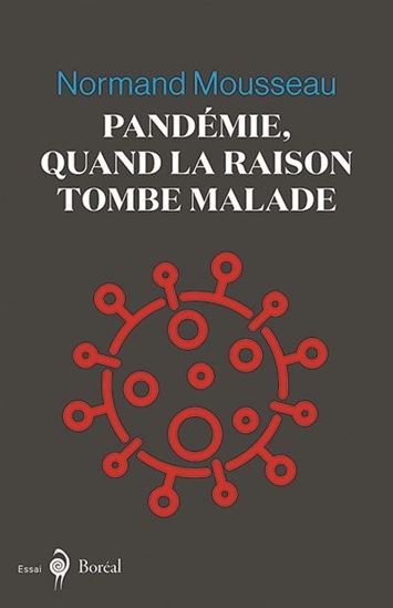 Pandémie : quand la raison tombe malade - NORMAND MOUSSEAU