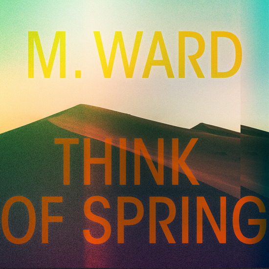 Think of Spring - M WARD