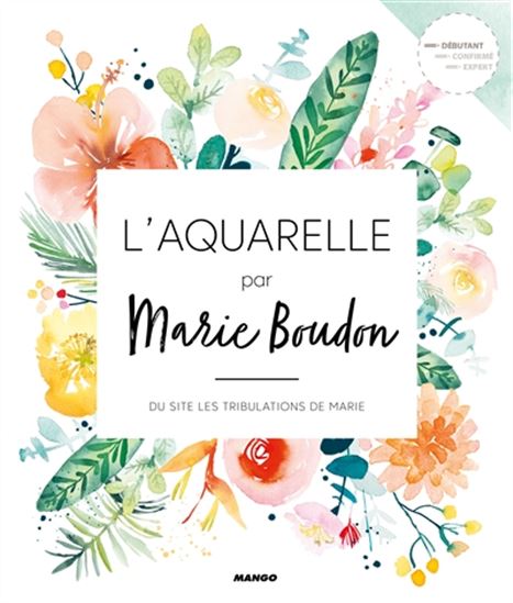 L&#39;Aquarelle par Marie Boudon - MARIE BOUDON