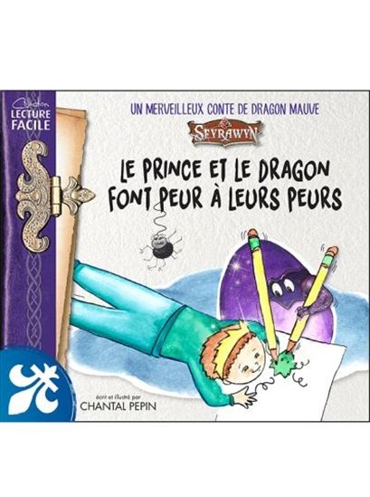 Le Prince et le dragon font peur à leurs peurs - CHANTAL PÉPIN
