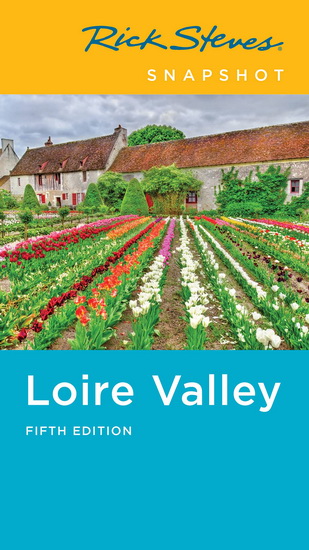 Rick Steves Snapshot Loire Valley - RICK STEVES - STEVE SMITH
