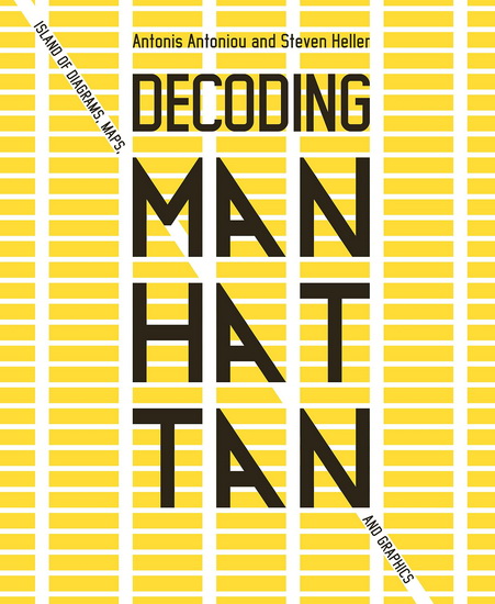 Decoding Manhattan : Island of Diagrams Maps and Graphics - ANTONIS ANTONIOU - STEVEN HELLER