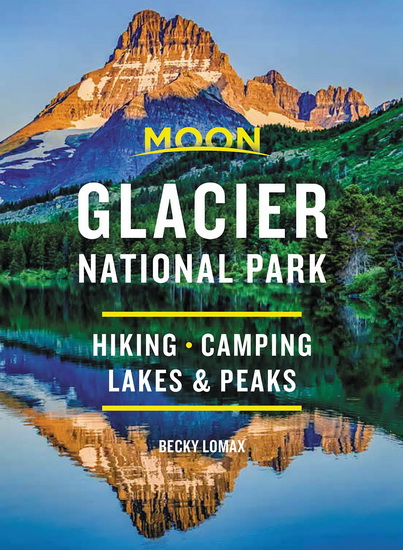 Moon Glacier National Park : Hiking Camping Lakes & Peaks 8E - BECKY LOMAX
