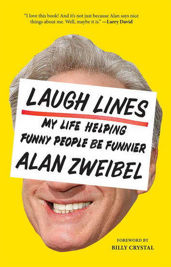 Laugh Lines : My Life Helping Funny People Be Funnier - ALAN ZWEIBEL - BILLY CRYSTAL