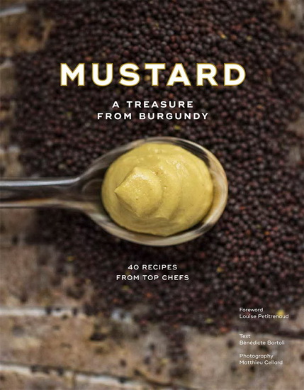 Mustard : A Treasure from Burgundy - BÉNÉDICTE BORTOLI - MATTHIEU CELLARD
