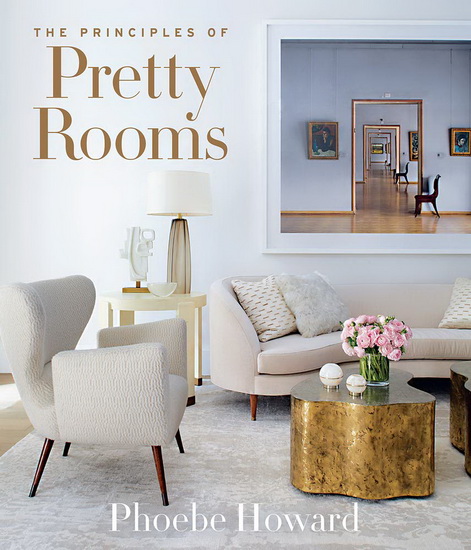 Principles of Pretty Rooms - PHOEBE HOWARD