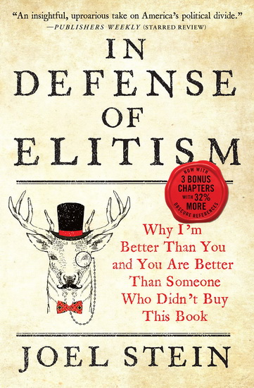 In Defense of Elitism : Why Im Better Than You and Youre Better Than Someone Who Didnt Buy This Book - JOEL STEIN