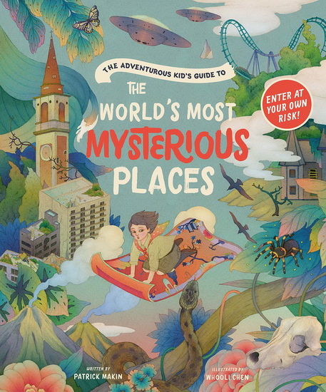 Adventurous Kids Guide to the Worlds Most Mysterious Places - PATRICK MAKIN - WHOOLI CHEN