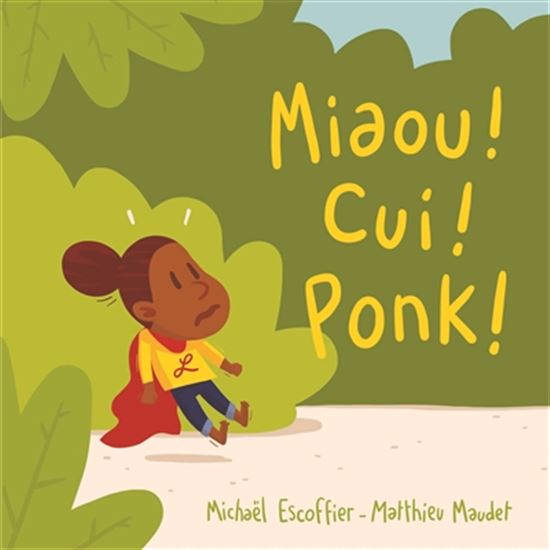 Miaou ! Cui ! Ponk ! - MICHAËL ESCOFFIER - MATTHIEU MAUDET