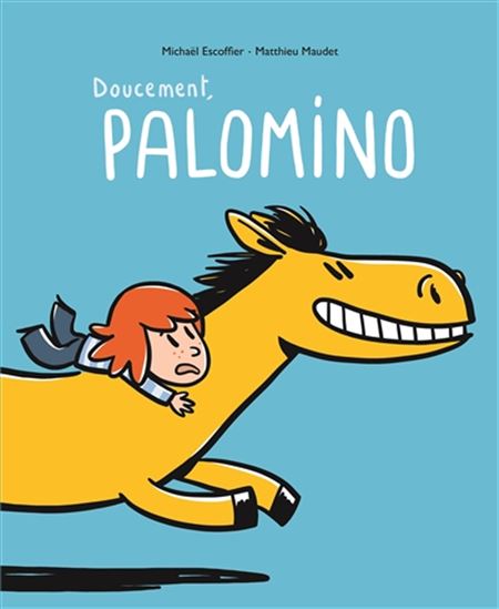 Doucement, Palomino ! - MICHAËL ESCOFFIER - MATTHIEU MAUDET