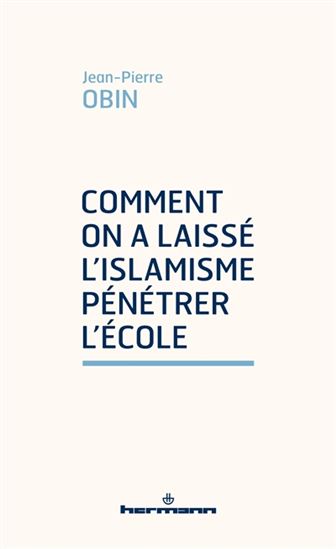 Comment on a laissé l&#39;islamisme pénétrer l&#39;école - JEAN-PIERRE OBIN