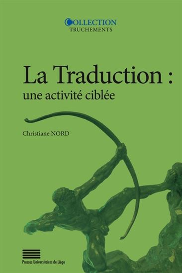 La Traduction, une activité ciblée 2e éd. - CHRISTIANE NORD