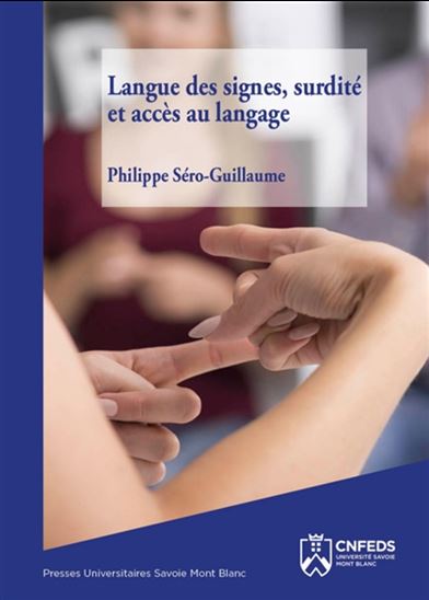 Langue des signes, surdité et accès au langage 3e éd. - PHILIPPE SERO-GUILLAUME