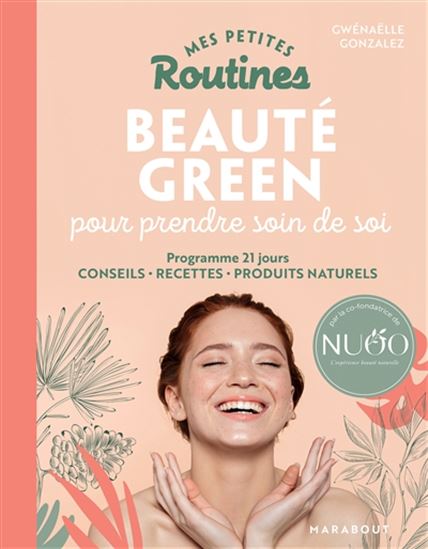 Mes petites routines beauté green pour prendre soin de soi : programme 21 jours, conseils, recettes, produits naturels - GWÉNAËLLE GONZALEZ