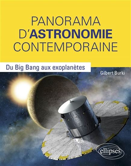 Panorama d&#39;astronomie contemporaine : du big bang aux exoplanètes - GILBERT BURKI