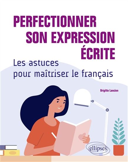 Perfectionner son expression écrite : les astuces pour maîtriser le français - BRIGITTE LANCIEN-DESPERT