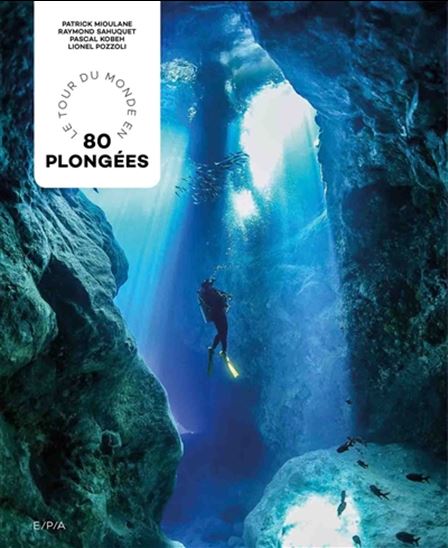 Le Tour du monde en 80 plongées N. éd. - COLLECTIF